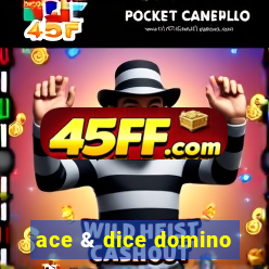 ace & dice domino